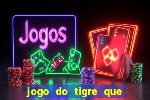 jogo do tigre que dao bonus no cadastro